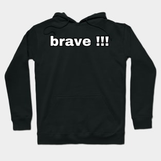 Brave !!! Hoodie